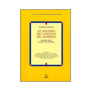 Lo sviluppo dei concetti nel bambino
Quando Fido diventa un animale beatrice benelli giunti
