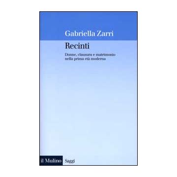 Recinti. Donne, clausura e matrimonio nella prima età moderna