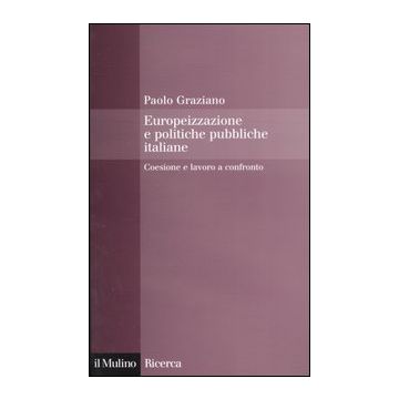 Europeizzazione delle politiche pubbliche italiane. Coesione e lavoro a confronto