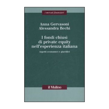 I fondi chiusi di private equity nell'esperienza italiana. Aspetti economici e giuridici