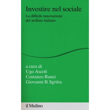 Investire nel sociale. La difficile innovazione del welfare italiano
