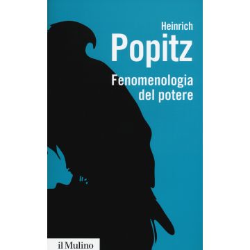 Fenomenologia del potere. Autorità, dominio, violenza, tecnica