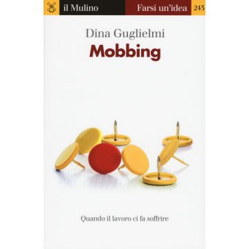 Mobbing. Quando il lavoro ci fa soffrire