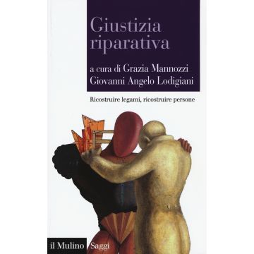 Giustizia riparativa. Ricostruire legami, ricostruire persone