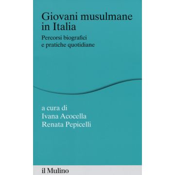 Giovani musulmane in Italia. Percorsi biografici e pratiche quotidiane