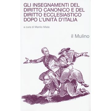 Gli insegnamenti del diritto canonico e del diritto ecclesiastico dopo l'Unità d'Italia