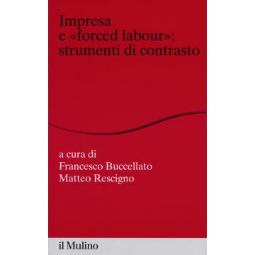 Impresa e «forced labour». Strumenti di contrasto