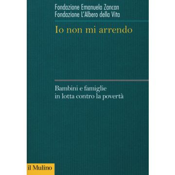 Io non mi arrendo. Bambini e famiglie in lotta contro la povertà