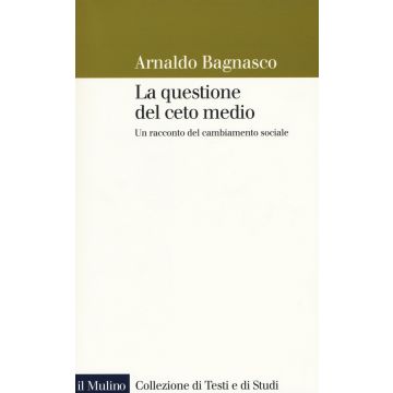 La questione del ceto medio. Un racconto del cambiamento sociale