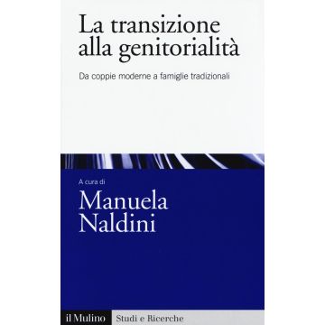 La transizione alla genitorialità. Da coppie moderne a famiglie tradizionali