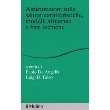 Assicurazioni sulla salute: caratteristiche, modelli attuariali e basi tecniche