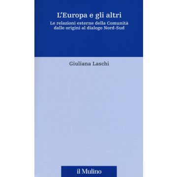 L'Europa e gli altri. Le relazioni esterne della Comunità dalle origini al dialogo Nord-Sud