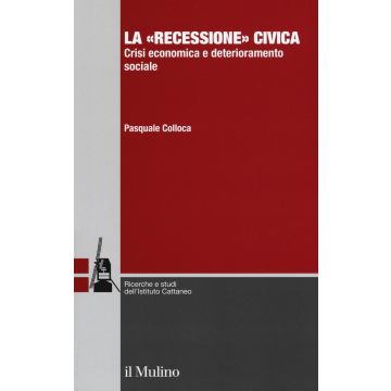 La «recessione» civica. Crisi economica e deterioramento sociale
