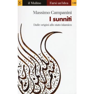 I sunniti. Dalle origini allo stato islamico