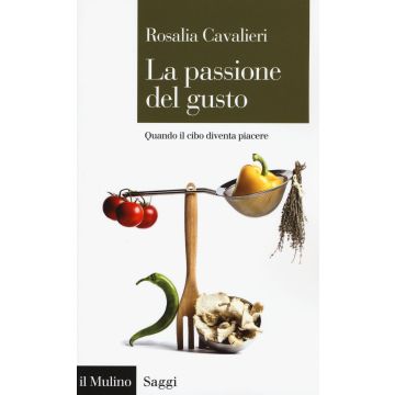 La passione del gusto. Quando il cibo diventa piacere