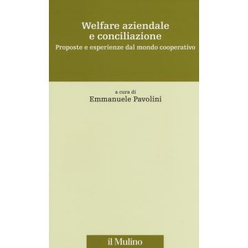 Welfare aziendale e conciliazione. Proposte e esperienze dal mondo cooperativo