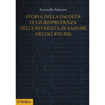 Storia della Facoltà di giurisprudenza dell'Università di Sassari 8secoli XVI-XX)