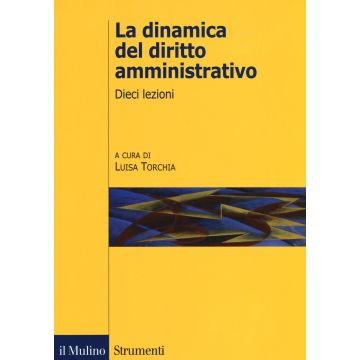 La dinamica del diritto amministrativo. Dieci lezioni