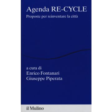Agenda re-cycle. Proposte per reinventare la città