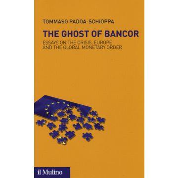 The ghost of Bancor. Essays on the crisis, Europe and the global monetary order