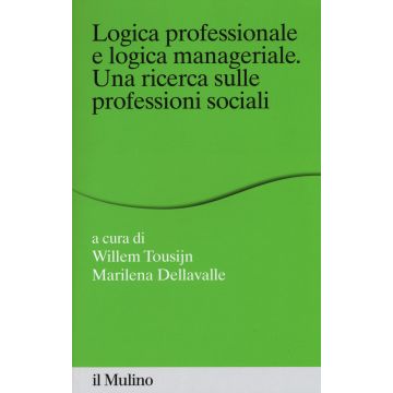 Logica professionale e logica manageriale. Una ricerca sulle professioni sociali