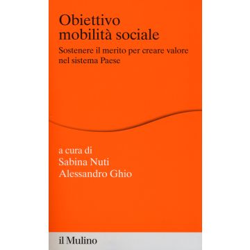 Obiettivo mobilità sociale. Sostenere il merito per creare valore nel sistema Paese
