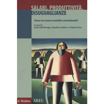 Salari, produttività, disuguaglianze. Verso un nuovo modello contrattuale?