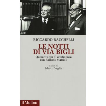 Le notti di via Bigli. Quarant'anni di confidenza con Raffaele Mattioli