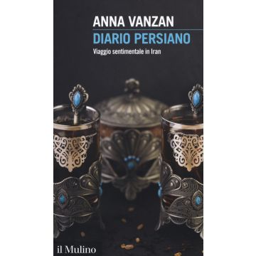 Diario persiano. Viaggio sentimentale in Iran