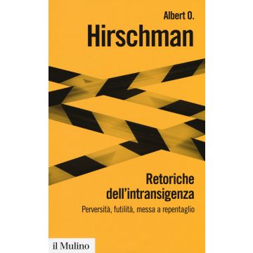 Retoriche dell'intransigenza. Perversità, futilità, messa a repentaglio