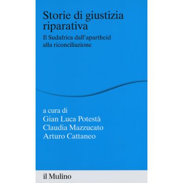 Storie di giustizia riparativa. Il Sudafrica dall'apartheid alla riconciliazione