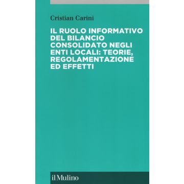 Il ruolo informativo del bilancio consolidato negli enti locali: teorie, regolamenti ed effetti