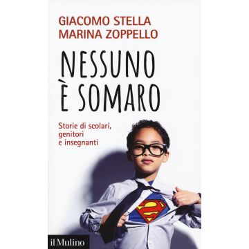 Nessuno è somaro. Storie di scolari, genitori e inegnanti