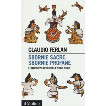 Sbornie sacre, sbornie profane. L'ubriachezza dal Vecchio al Nuovo mondo