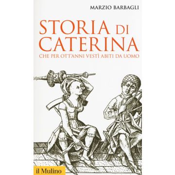 Storia di Caterina che per ott'anni vestì abiti da uomo