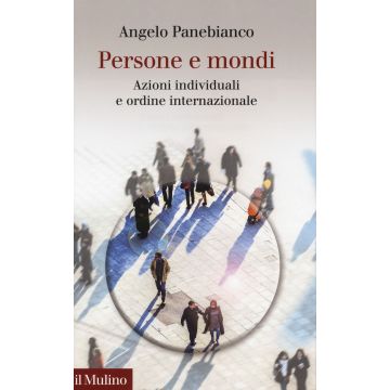 Persone e mondi. Azioni individuali e ordine internazionale