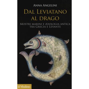 Dal leviatano al drago. Mostri marini e zoologia antica tra Grecia e Levante