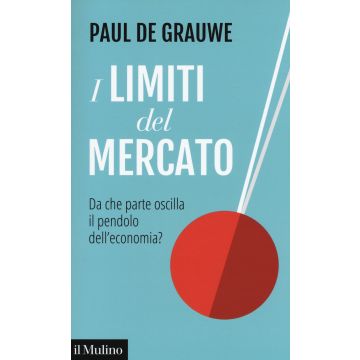 I limiti del mercato. Da che parte oscilla il pendolo dell'economia?