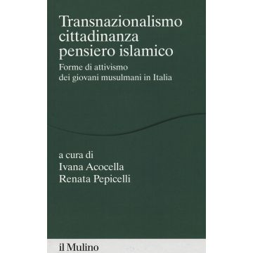 Transnazionalismo, cittadinanza, pensiero islamico. Forme di attivismo dei giovani musulmani in Italia