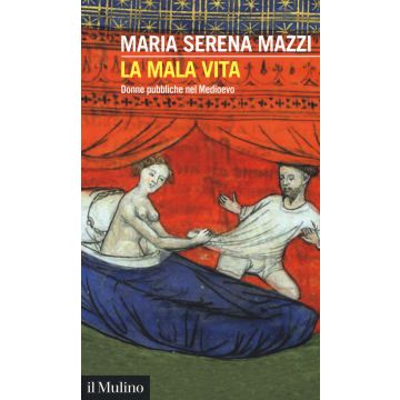 La mala vita. Donne pubbliche nel Medioevo