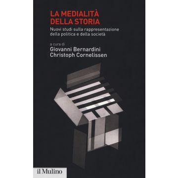 La medialità della storia. Nuovi studi sulla rappresentazione della politica e della società