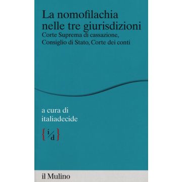 La nomofilachia nelle tre giurisdizioni. Corte Suprema di Cassazione, Consiglio di Stato, Corte dei Conti