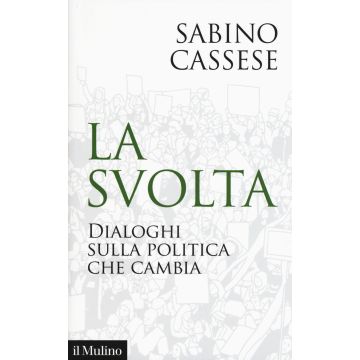 La svolta. Dialoghi sulla politica che cambia