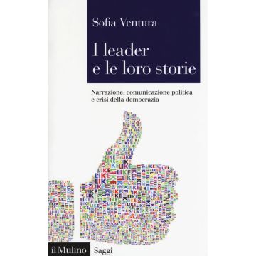 I leader e le loro storie. Narrazione, comunicazione politica e crisi della democrazia