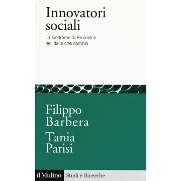 Innovatori sociali. La sindrome di Prometeo nell'Italia che cambia