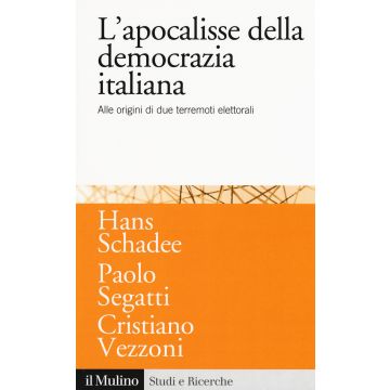 L'apocalisse della democrazia italiana. Alle origini di due terremoti elettorali