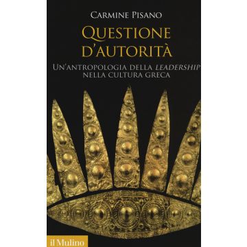 Questione d'autorità. Un'antropologia della «leadership» nella cultura greca