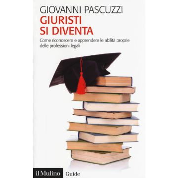 Giuristi si diventa. Come riconoscere e apprendere le abilità proprie delle professioni legali