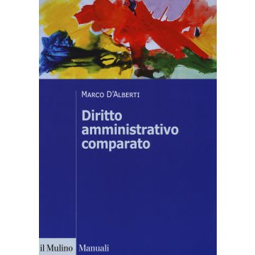 Diritto amministrativo comparato. Mutamenti dei sistemi nazionali e contesto globale