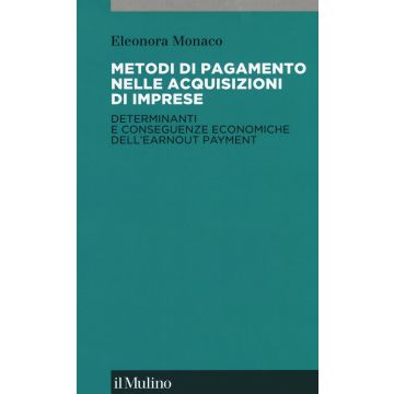 Metodi di pagamento nelle acquisizioni di imprese. Determinanti e conseguenze economiche dell'earnout payment
